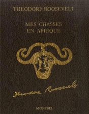 Mes Grandes Chasses En Afrique