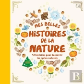 Mes Histoires De La Nature : 12 Histoires Pour Découvrir Les Cycles Naturels