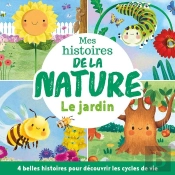 Mes Histoires De La Nature - Le Jardin