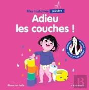 Mes Histoires Signées : Adieu Les Couches !