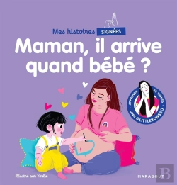 Bertrand.pt - Mes Histoires Signées : Maman, Il Arrive Quand Bébé ?