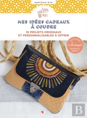 Mes Idées Cadeaux À Coudre : 10 Projets Originaux Et Personnalisables À Offrir