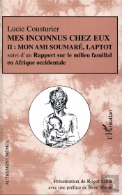 Mes Inconnus Chez Eux T.2 ; Mon Amie Soumare, Laptot ; Rapport Sur Le Milieu Familial En Afrique Occidentale