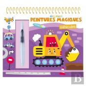 Mes Jolies Peintures Magiques : Mes Jolies Peintures Magiques : Véhicules