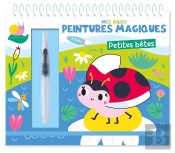 Mes Jolies Peintures Magiques : Petites Bêtes