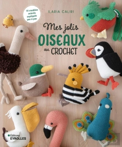 Bertrand.pt - Mes Jolis Oiseaux Au Crochet : 19 Modèles Colorés Expliqués Pas À Pas