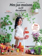 Mes Jus Maison Au Fil Des Saisons