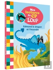 Mes Lectures Du Cp Avec Loup Tome 7 : Edmond Le Dragon Et L'Incendie