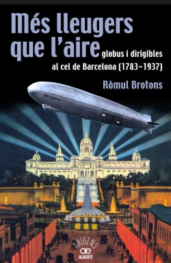 Bertrand.pt - Més Lleugers Que L'Aire, Globus I Dirigibles Al Cel De Barcelona (1783-1937)