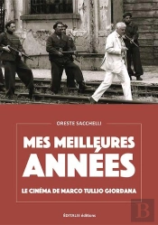 Mes Meilleures Années : Le Cinéma De Marco Tullio Giordana