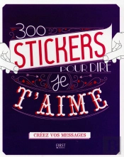 Mes Messages Pour Dire Je T'Aime - 300 Stickers