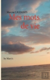 Mes Mots De Vie ; By Mary'S