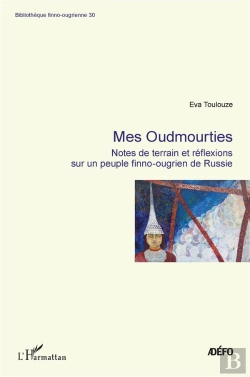 Bertrand.pt - Mes Oudmourties ; Notes De Terrain Et Réflexions Sur Un Peuple Finno-Ougrien De Russie