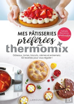 Bertrand.pt - Mes Pâtisseries Préférées Avec Thermomix : Gâteaux, Tartes, Biscuits, Crèmes Et Entremets ; 50 Recettes Pour Vous Régaler !