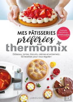 Bertrand.pt - Mes Pâtisseries Préférées Avec Thermomix : Gâteaux, Tartes, Biscuits, Crèmes Et Entremets : 50 Recettes Pour Vous Régaler !