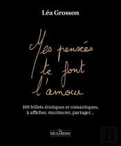 Mes Pensées Te Font L'Amour : 100 Billets Érotiques Et Romantiques, À Afficher, Murmurer, Partager...