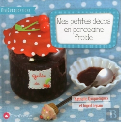 Bertrand.pt - Mes Petites Décos En Porcelaine Froide ; Des Projets Simples À Réaliser Pour Les Débutants En Porcelaine Froide