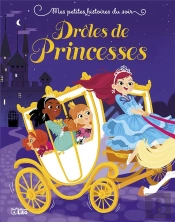 Mes Petites Histoires Du Soir ; Drôles De Princesses