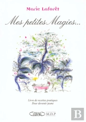 Mes Petites Magies ; Livre De Recettes Pratiques Pour Devenir Jeune