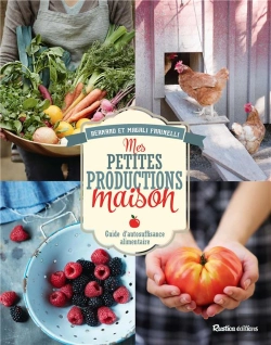Bertrand.pt - Mes Petites Productions Maison ; Guide D'Autosuffisance Alimentaire