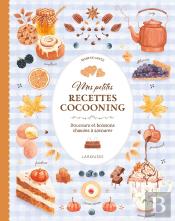 Mes Petites Recettes Cocooning : Douceurs Et Boissons Chaudes À Savourer