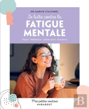 Mes Petites Routines : Je Lutte Contre La Fatigue Mentale : Repos - Méditation - Lâcher-Prise - Émotions