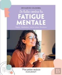 Bertrand.pt - Mes Petites Routines : Je Lutte Contre La Fatigue Mentale : Repos - Méditation - Lâcher-Prise - Émotions