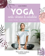 Mes Petites Routines : Yoga Anti-Stress Et Vitalité