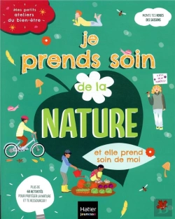 Bertrand.pt - Mes Petits Ateliers Du Bien-Etre - Je Prends Soins De La Nature Et Elle Prend Soin De Moi - 6/10 Ans