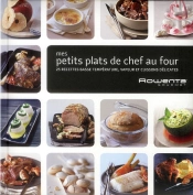Mes Petits Plats De Chef Au Four - 25 Recettes Basse Temp{Rature Et Vapeur