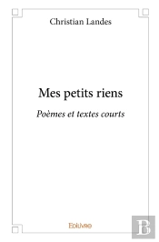 Mes Petits Riens : Poèmes Et Textes Courts
