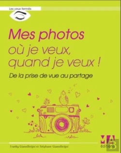 Bertrand.pt - Mes Photos Où Je Veux, Quand Je Veux ! De La Prise De Vue Au Partage