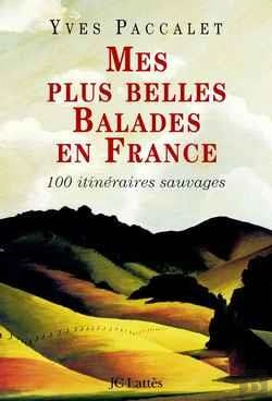 Bertrand.pt - Mes Plus Belles Balades En France ; 100 Itinéraires Sauvages