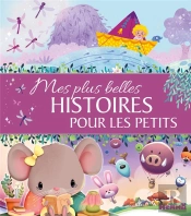 Mes Plus Belles Histoires Pour Les Petits