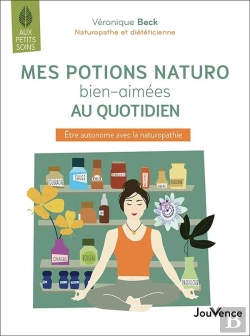 Bertrand.pt - Mes Potions Naturo Bien Aimées Au Quotidien ; Être Autonome Avec La Naturopathie