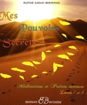 Mes Pouvoirs Secrets ; Méditations Et Prières Intenses ; Tome 7 Et Tome 8
