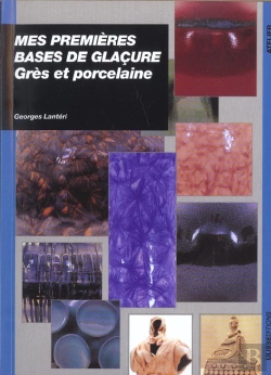 Bertrand.pt - Mes Premières Bases De Glaçures : Grès Et Porcelaine