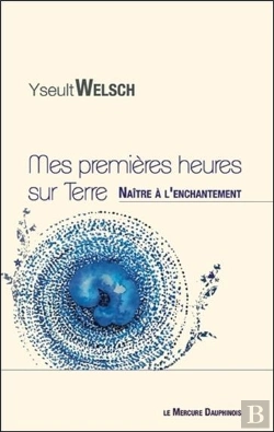 Bertrand.pt - Mes Premieres Heures Sur Terre - Naitre A L'Enchantement
