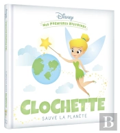 Mes Premières Histoires : Clochette Sauve La Planète