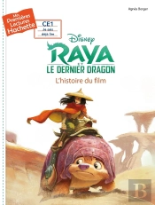 Mes Premières Lectures - Ce1 Je Sais Déjà Lire : Raya Et Le Dernier Dragon : L'Histoire Du Film