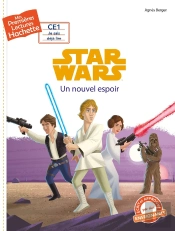Mes Premières Lectures - Ce1 Je Sais Déjà Lire : Star Wars - Épisode Iv ; Un Nouvel Espoir