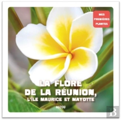 Bertrand.pt - Mes Premières Plantes : La Flore De La Réunion, L'Île Maurice Et Mayotte