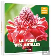 Mes Premières Plantes : La Flore Des Antilles