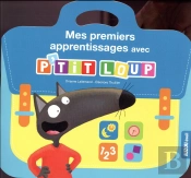 Mes Premiers Apprentissages Avec P'Tit Loup (Coll. Mes Activites A Poignee)