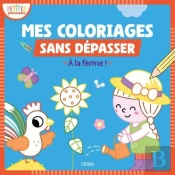 Mes Premiers Coloriages Sans Dépasser : A La Ferme