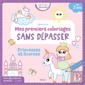 Mes Premiers Coloriages Sans Dépasser : Princesses Et Licornes