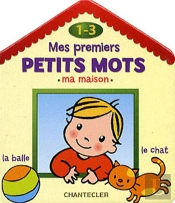 Mes Premiers Petits Mots - Ma Maison (1-3 A.)