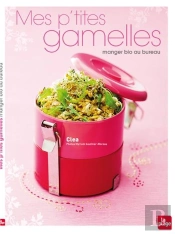 Mes P'Tites Gamelles ; Manger Bio Au Bureau