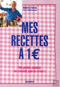 Bertrand.pt - Mes Recettes À 1 € ! Ma Petite Cuisine Ne Connait Pas La Crise !