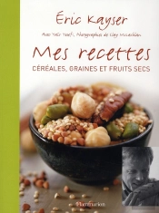 Mes Recettes ; Céréales, Graines Et Fruits Secs